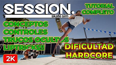 TUTORIAL COMPLETO SESSION HARDCORE CONTROLES CONCEPTOS LIPTRICKS