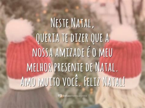 Mensagens De Natal Para Amigos Que Renovam A Amizade