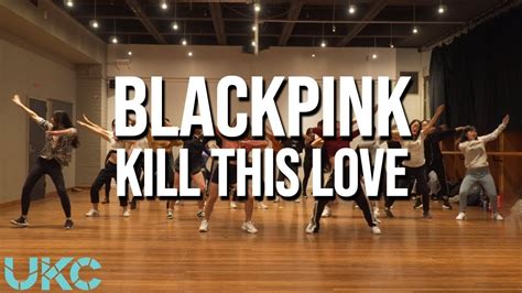 Blackpink 블랙핑크 Kill This Love Ukc Dance Practice Youtube