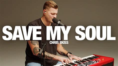 Chris Ekiss Save My Soul Song Session Youtube