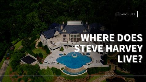 Where Does Steve Harvey Live? Inside His Lavish Estate - Archute