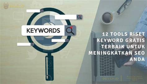 Tools Riset Keyword Gratis Terbaik Untuk Meningkatkan Seo Anda Di