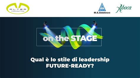 On The Stage Stili Di Leadership Future Ready Andrea Ruscica