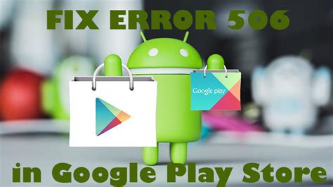 How To Solve Error 506 In Google Play Store AppsLova