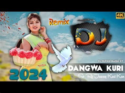 Dangwa Kuri Kanam Se Re Jaway Kuri Kan New Santali Dj Song New