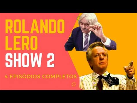 Rolando Lero Show 2 4 Episódios completos YouTube