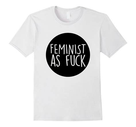 11 Feminist Shirts With Empowering Messages