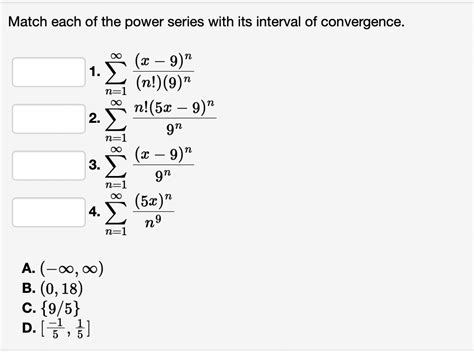 Solved Match Each Of The Power Series With Its Interval Of Chegg