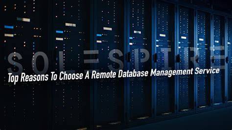 Top Reasons To Choose A Remote Database Management Service Solespire