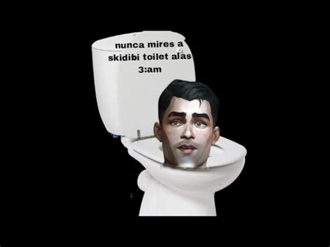 Nunca Mires A Skidibi Toilet YouTube