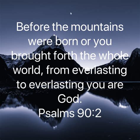 Psalms 902 Before The Mountains Were Born Or You Brought Forth The