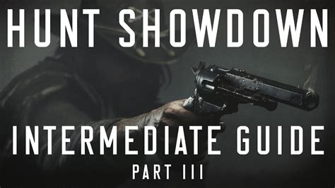 An Intermediate Beginner Guide To Hunt Showdown Part Iii Duos Trios