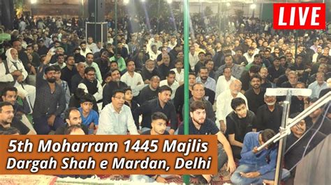 Live Th Moharram Majlis E Aza Dargah Shah E Mardan New