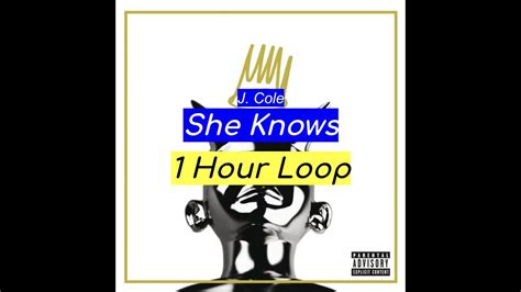 J Cole She Knows 1 Hour Youtube