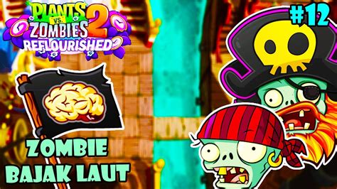 ZOMBIE BAJAK LAUT Plants Vs Zombies 2 Reflourished Indonesia YouTube