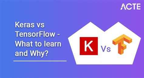 Keras Vs TensorFlow What To Learn And Why All You Need To Know