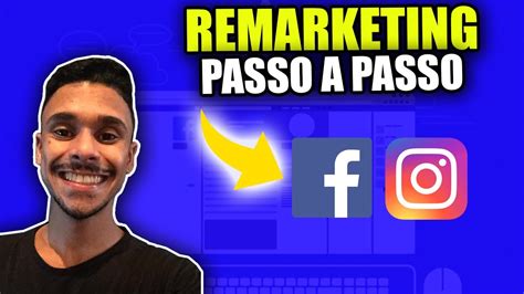 Como Fazer Remarketing No Facebook E Instagram Passo A Passo Youtube