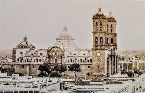 Así lucía la catedral de Puebla en 1863 esta es una de sus primeras