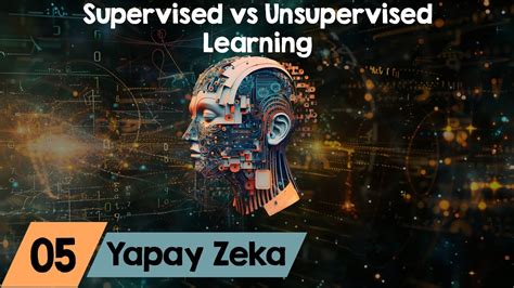 S F Rdan Yapay Zeka Dersleri Supervised Vs Unsupervised Learning