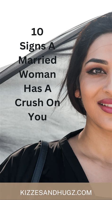 10 Signs A Married Woman Has A Crush On You Kizzes And Hugz