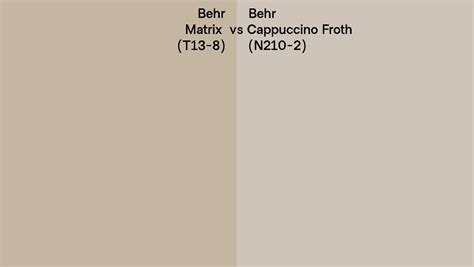 Behr Matrix Vs Cappuccino Froth Side By Side Comparison