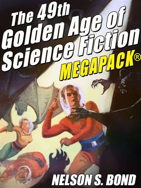 The 49th Golden Age Of Science Fiction MEGAPACK Nelson S Bond EBook