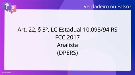 QScon Direito Art 22 3º LC Estadual 10 098 94 RS FCC 2017