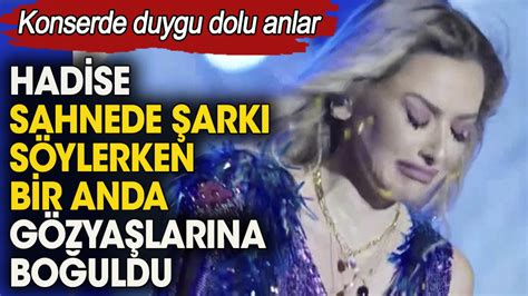 Konserde Duygu Dolu Anlar Hadise Sahnede Ark S Ylerken Bir Anda