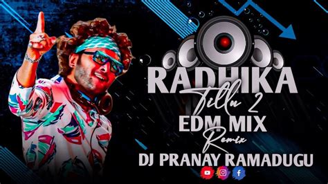 Dj Tillu 2 Radhika Edm Mix By Dj Pranay Ramadugu Youtube