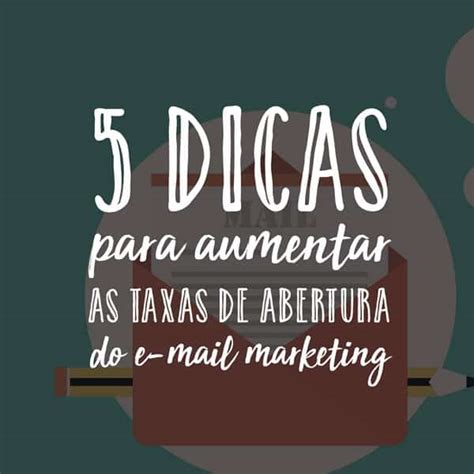 Dicas Para Aumentar As Taxas De Abertura Do E Mail Marketing