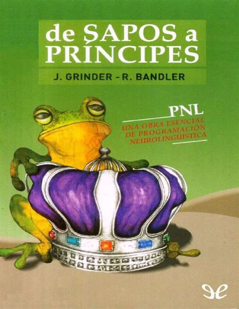 De Sapos A Pr Ncipes De Grinder Bandler Tu Libro Mex Pdf