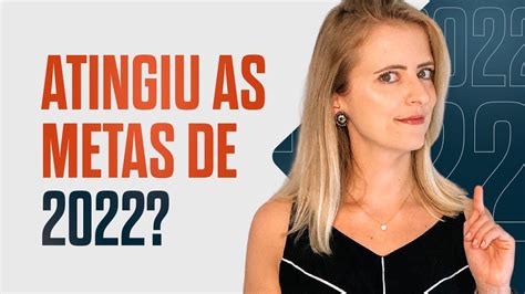 VocÊ Atingiu Suas Metas Em 2022 Youtube