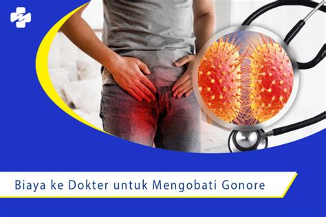 Berapa Biaya Ke Dokter Untuk Mengobati Gonore Klinik Utama Sentosa