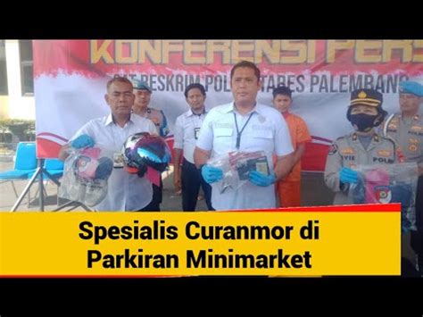 Spesialis Curanmor Di Parkiran Minimarket Residivis Dibekuk YouTube