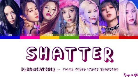 Dreamcatcher Shatter Color Coded Lyrics Tradu O Youtube