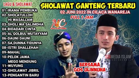 Sholawat Ganteng Terbaru Full 1 Jam Ustadz Ulin Nuha 02 Juni 2022