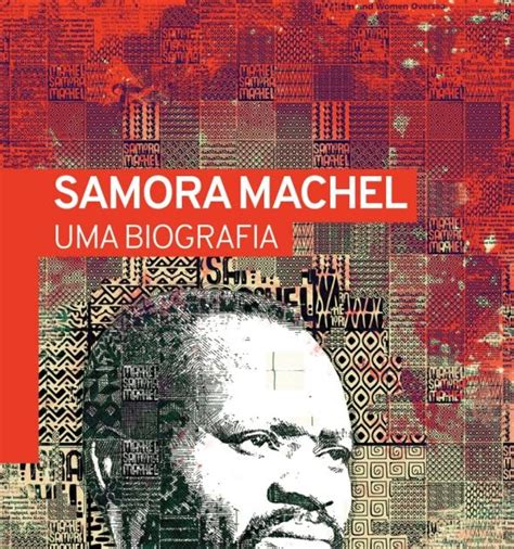 Navegações nas fronteiras do Pensamento Samora Machel Uma biografia