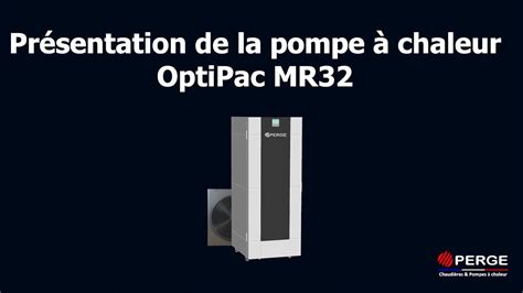 PERGE Présentation de la pompe à chaleur Air Eau Optipac MR32 YouTube