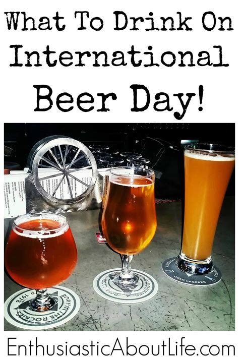 What To Drink On International Beer Day Enthusiastic About Life