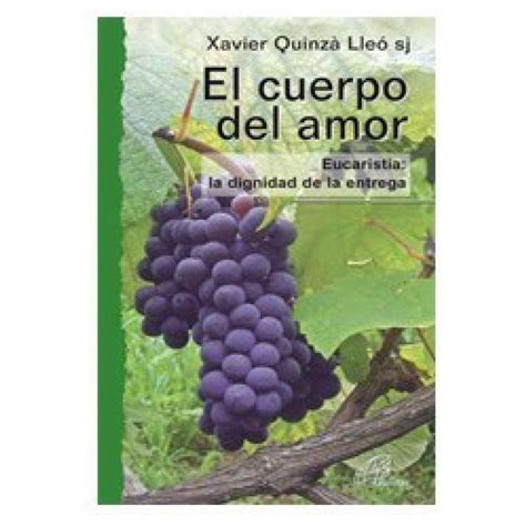 El cuerpo del amor Eucaristía la dignidad de la entrega Editorial