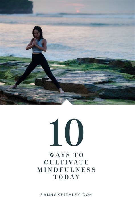 10 Ways To Cultivate Mindfulness Today