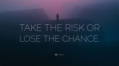 TAKE THE RISK OR LOSE THE CHANCE Wallpaper By QuoteFancy