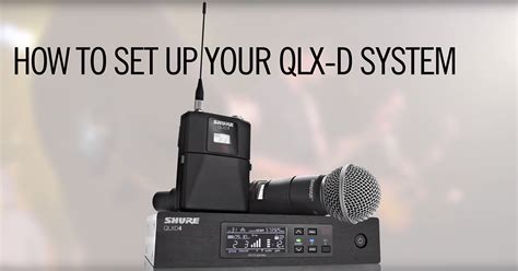 Shure How To Set Up Your QLX D System