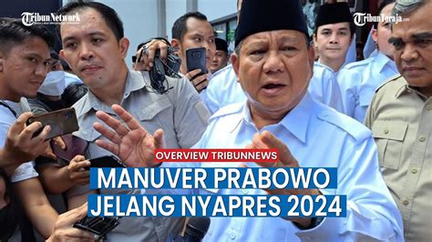 MANUVER PRABOWO SUBIANTO JELANG PILPRES 2024 SIAPA KANDIDAT CAPRES