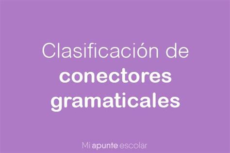 Clasificación De Conectores Gramaticales Mi Apunte Escolar