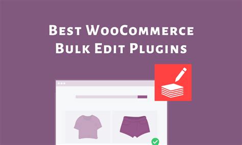 Best WooCommerce Bulk Edit Plugins 2021 Free And Paid StarcatWP