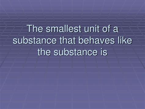 Ppt A Substance That Cannot Be Broken Down Into Simpler Substances Is