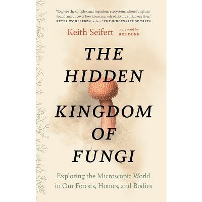 The Hidden Kingdom Of Fungi By Keith Seifert Paperback Target