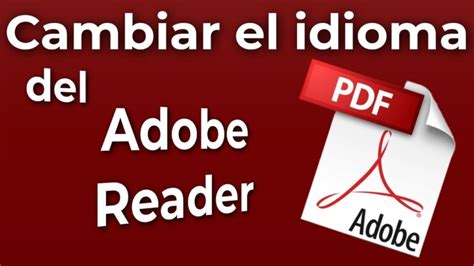 Mejora Tu Experiencia De Lectura Cambia El Idioma En Adobe Acrobat