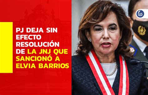 Elvia Barrios Pj Deja Sin Efecto Resolución De La Jnj Que Sancionó A